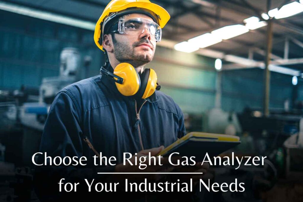 Choose the Right Gas Analyzer for Your Industrial Needs