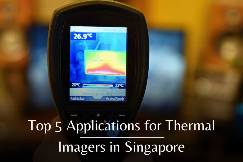 Top 5 Applications for Thermal Imagers in Singapore