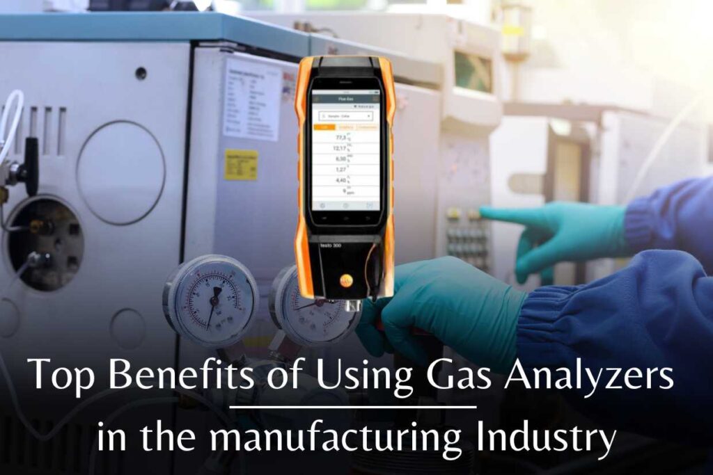 Top Benefits of Using Gas Analyzers in the manufacturing