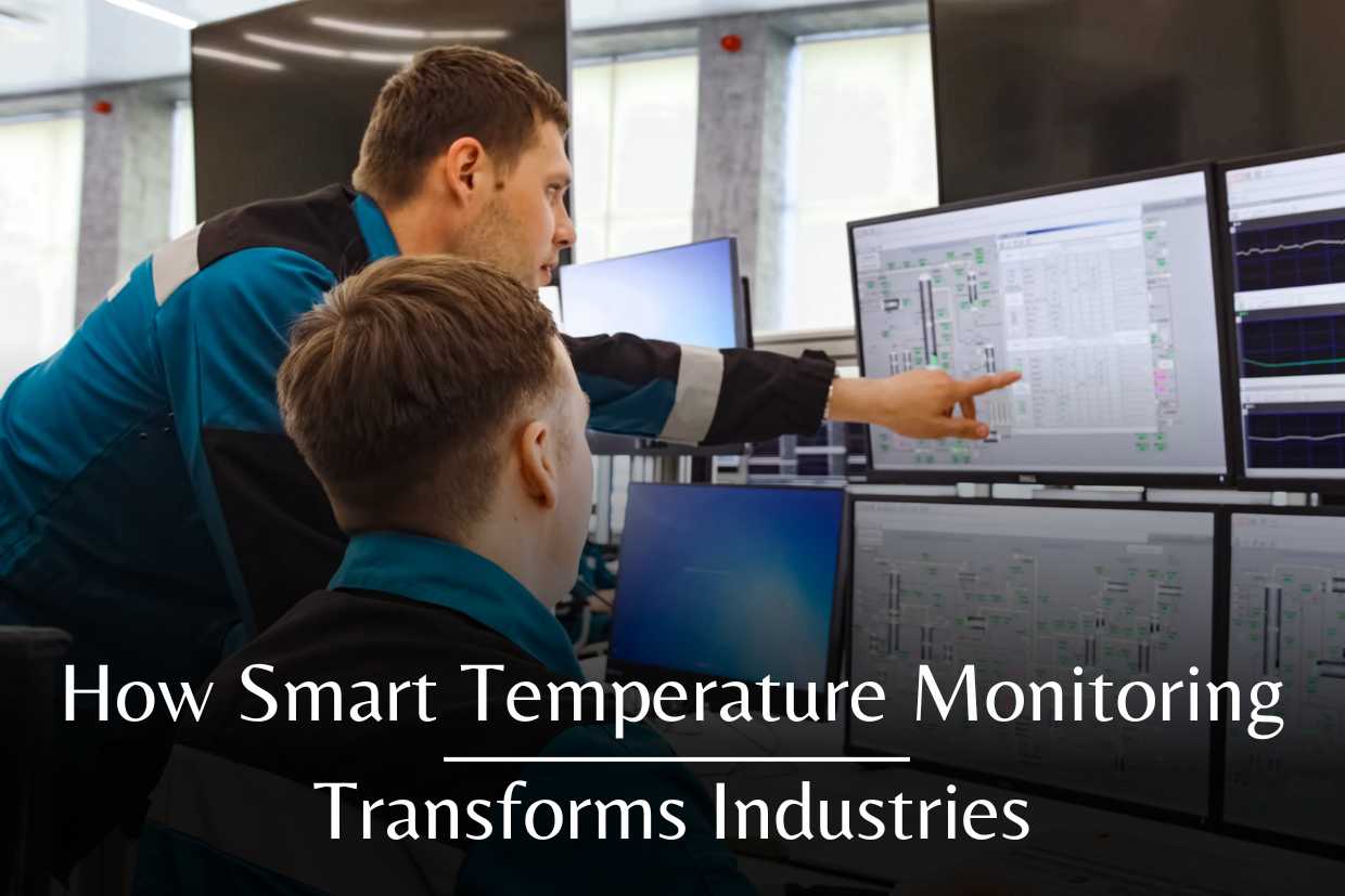 How Smart Temperature Monitoring Transforms Industries