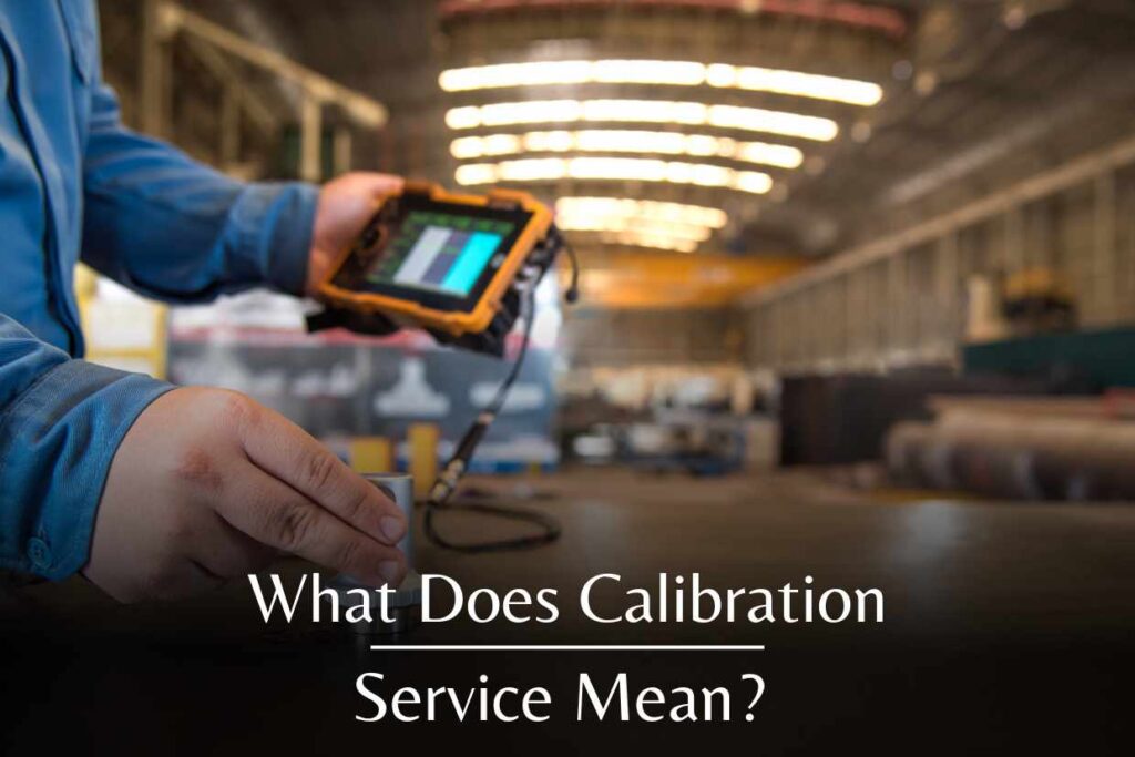 What Does Calibration Service Mean?